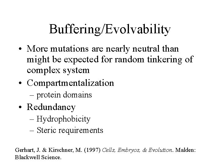 Buffering/Evolvability • More mutations are nearly neutral than might be expected for random tinkering