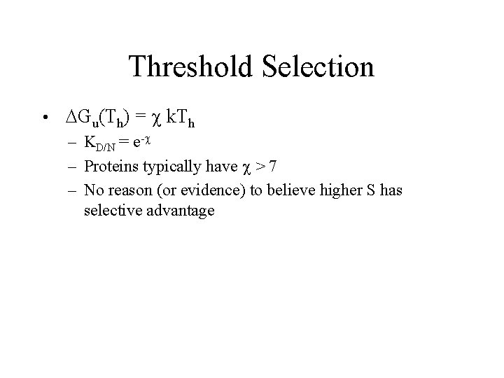 Threshold Selection • DGu(Th) = c k. Th – KD/N = e-c – Proteins