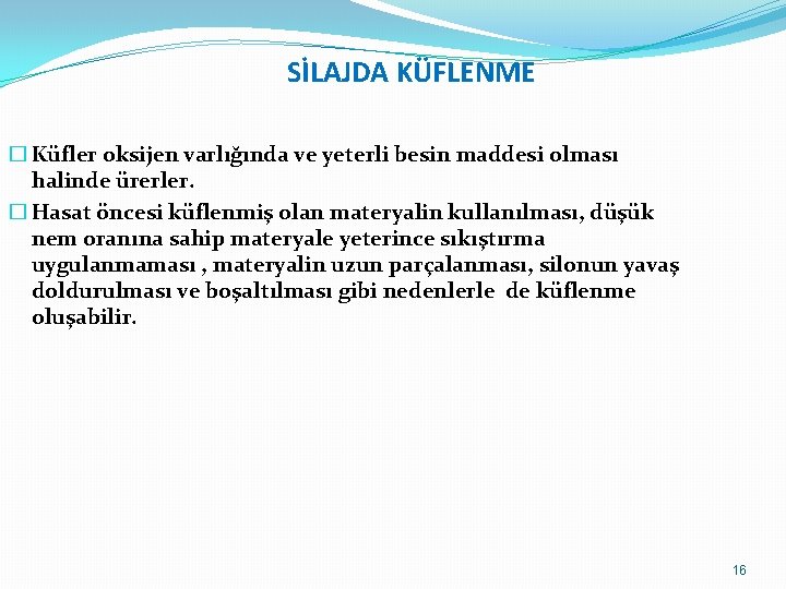 SİLAJDA KÜFLENME � Küfler oksijen varlığında ve yeterli besin maddesi olması halinde ürerler. �