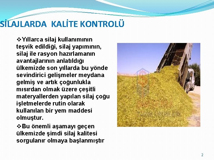 SİLAJLARDA KALİTE KONTROLÜ v. Yıllarca silaj kullanımının teşvik edildiği, silaj yapımının, silaj ile rasyon