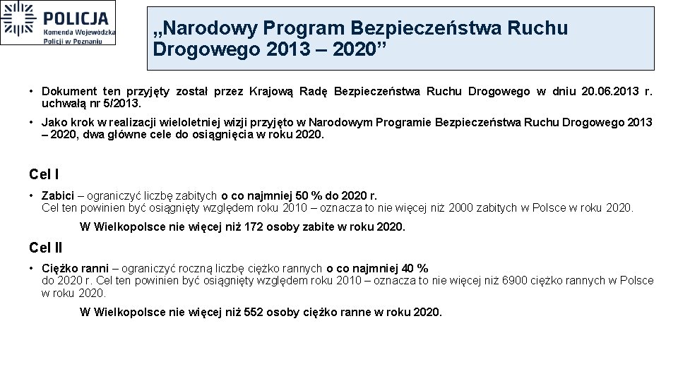 „Narodowy Program Bezpieczeństwa Ruchu Drogowego 2013 – 2020” • Dokument ten przyjęty został przez