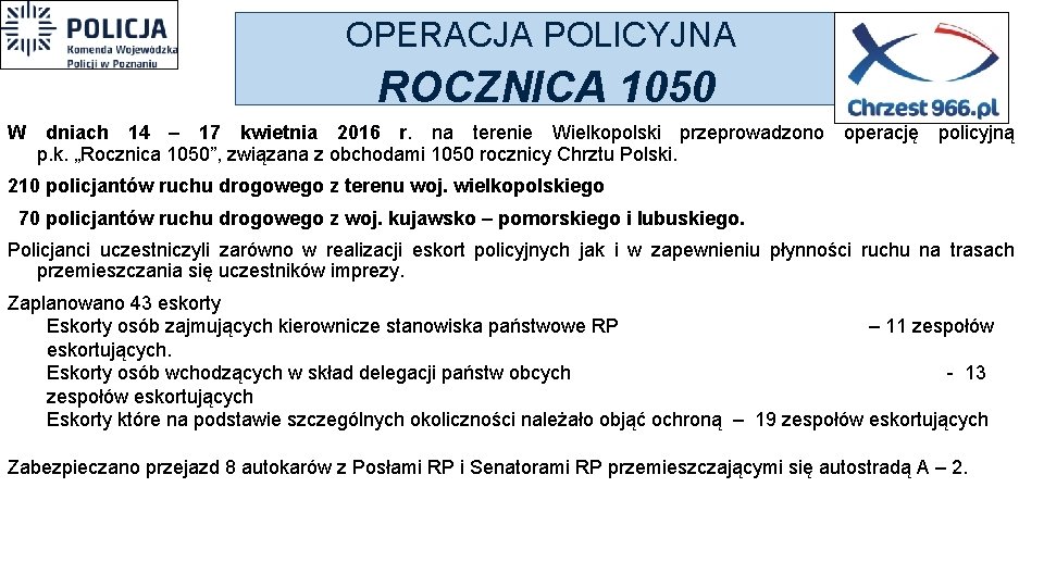 OPERACJA POLICYJNA ROCZNICA 1050 W dniach 14 – 17 kwietnia 2016 r. na terenie