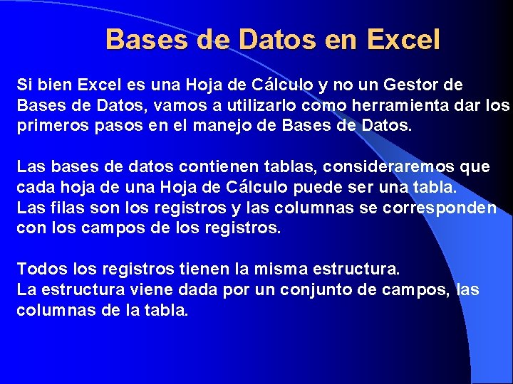 Bases de Datos en Excel Si bien Excel es una Hoja de Cálculo y