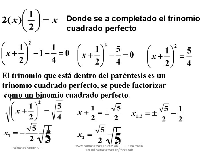 Donde se a completado el trinomio cuadrado perfecto El trinomio que está dentro del