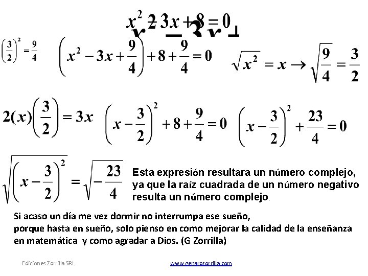 Esta expresión resultara un número complejo, ya que la raíz cuadrada de un número