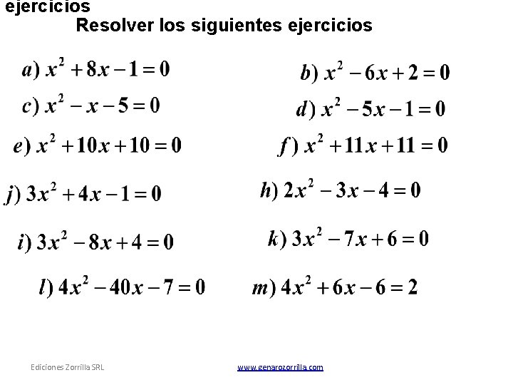 ejercicios Resolver los siguientes ejercicios Ediciones Zorrilla SRL www. genarozorrilla. com 