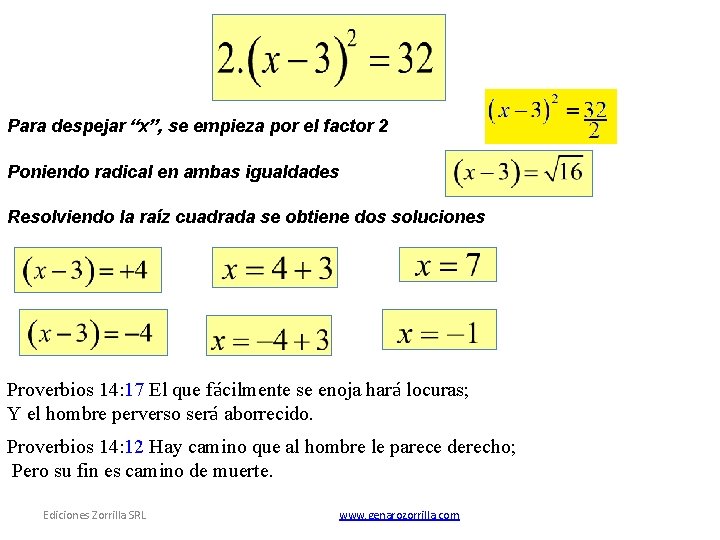 Para despejar “x”, se empieza por el factor 2 Poniendo radical en ambas igualdades