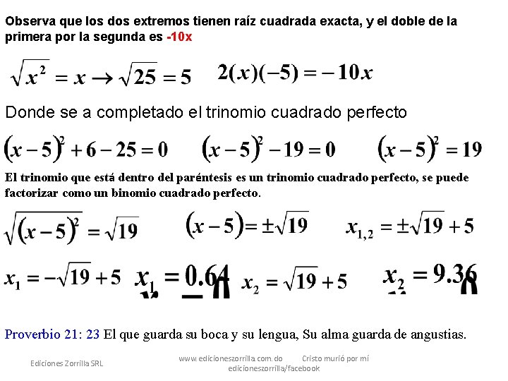 Observa que los dos extremos tienen raíz cuadrada exacta, y el doble de la