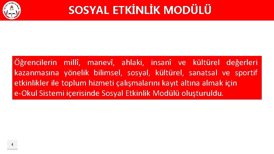 SOSYAL ETKİNLİK MODÜLÜ Öğrencilerin millî, manevî, ahlaki, insanî ve kültürel değerleri kazanmasına yönelik bilimsel,