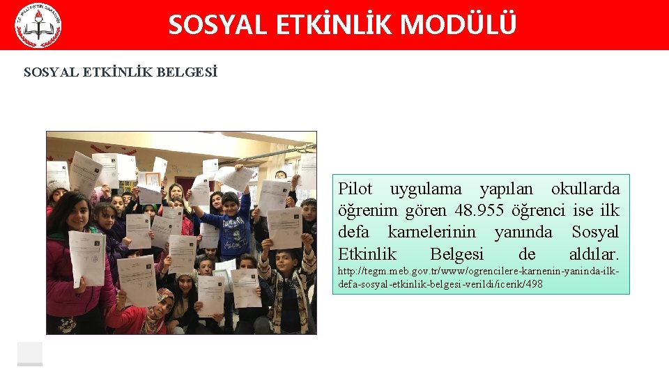  SOSYAL ETKİNLİK MODÜLÜ SOSYAL ETKİNLİK BELGESİ Pilot uygulama yapılan okullarda öğrenim gören 48.