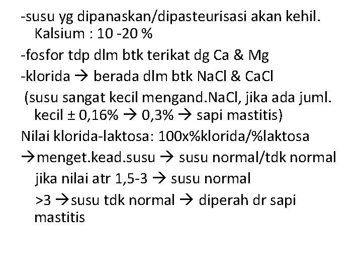 -susu yg dipanaskan/dipasteurisasi akan kehil. Kalsium : 10 -20 % -fosfor tdp dlm btk