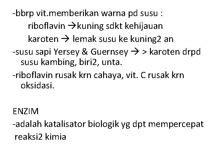 -bbrp vit. memberikan warna pd susu : riboflavin kuning sdkt kehijauan karoten lemak susu