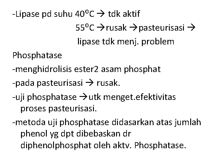 -Lipase pd suhu 40ᴼC tdk aktif 55ᴼC rusak pasteurisasi lipase tdk menj. problem Phosphatase