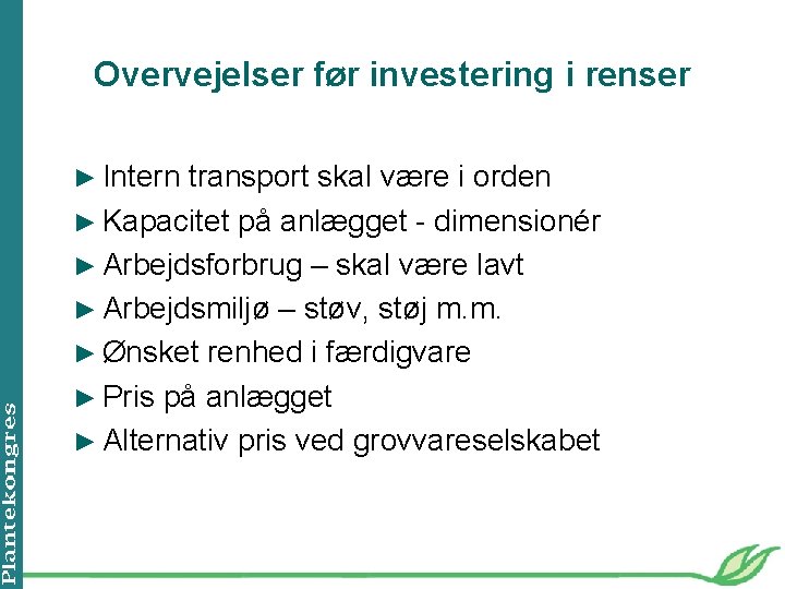 Overvejelser før investering i renser ► Intern transport skal være i orden ► Kapacitet