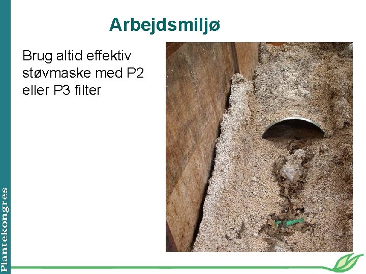 Arbejdsmiljø Brug altid effektiv støvmaske med P 2 eller P 3 filter 