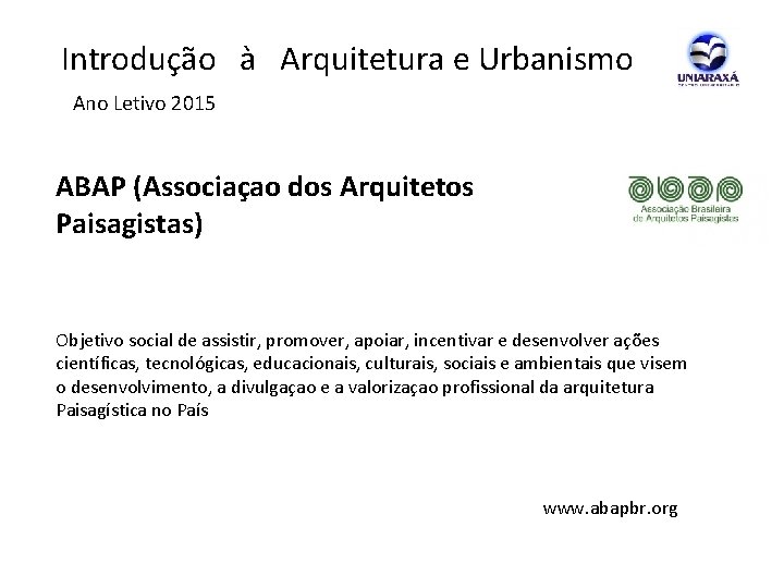  Introdução à Arquitetura e Urbanismo Ano Letivo 2015 ABAP (Associaçao dos Arquitetos Paisagistas)