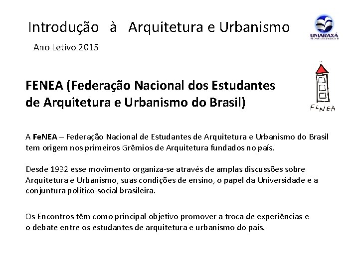  Introdução à Arquitetura e Urbanismo Ano Letivo 2015 FENEA (Federação Nacional dos Estudantes
