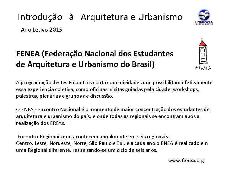  Introdução à Arquitetura e Urbanismo Ano Letivo 2015 FENEA (Federação Nacional dos Estudantes