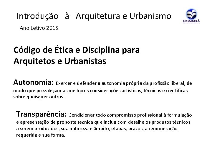  Introdução à Arquitetura e Urbanismo Ano Letivo 2015 Código de Ética e Disciplina