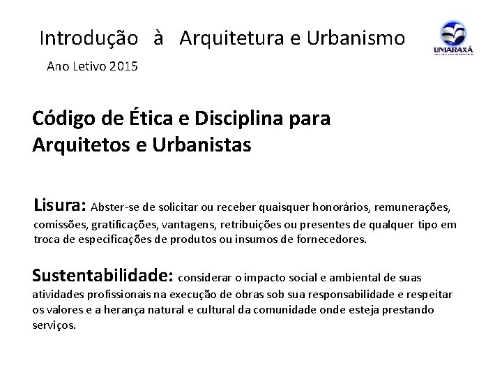 Introdução à Arquitetura e Urbanismo Ano Letivo 2015 Código de Ética e Disciplina