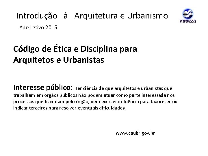  Introdução à Arquitetura e Urbanismo Ano Letivo 2015 Código de Ética e Disciplina