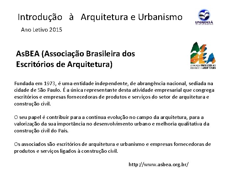  Introdução à Arquitetura e Urbanismo Ano Letivo 2015 As. BEA (Associação Brasileira dos