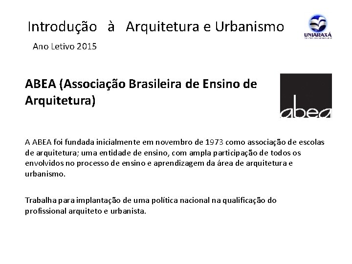  Introdução à Arquitetura e Urbanismo Ano Letivo 2015 ABEA (Associação Brasileira de Ensino