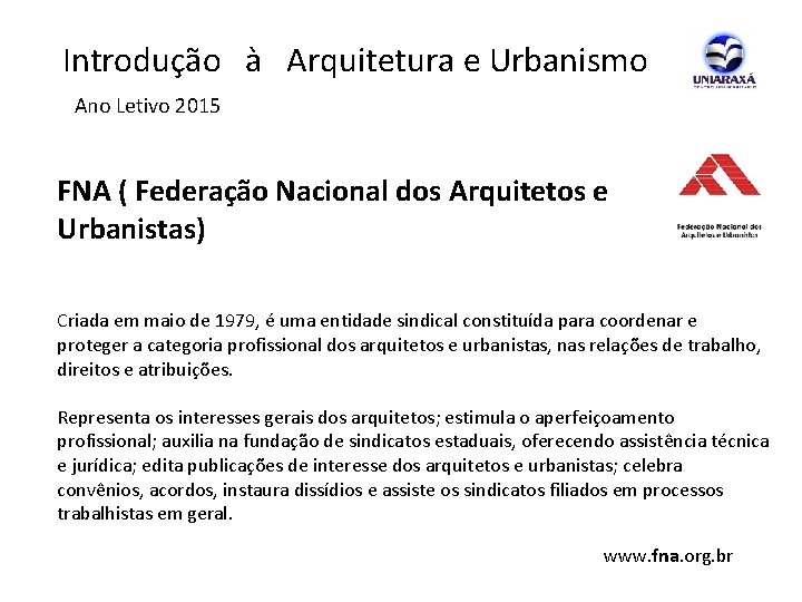  Introdução à Arquitetura e Urbanismo Ano Letivo 2015 FNA ( Federação Nacional dos