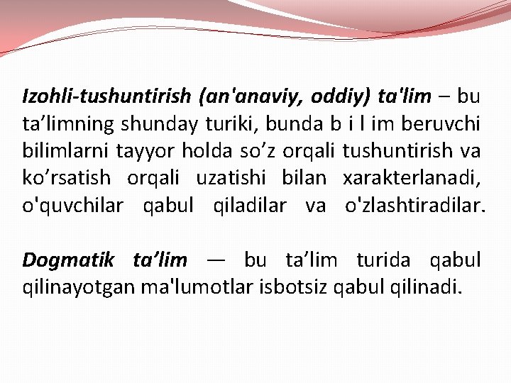 Izohli-tushuntirish (an'anaviy, oddiy) ta'lim – bu ta’limning shunday turiki, bunda b i l im