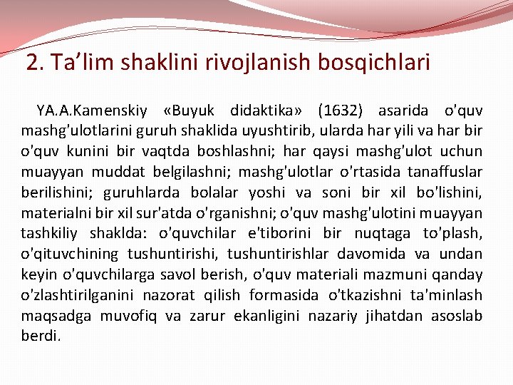 2. Ta’lim shaklini rivojlanish bosqichlari YA. A. Kamenskiy «Buyuk didaktika» (1632) asarida o'quv mashg'ulotlarini