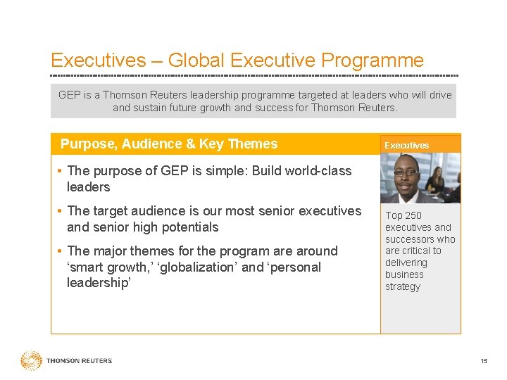 Executives – Global Executive Programme GEP is a Thomson Reuters leadership programme targeted at