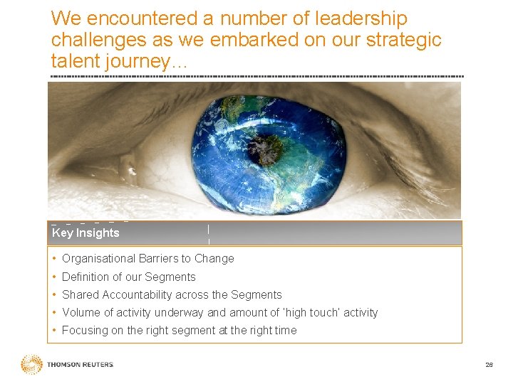 We encountered a number of leadership challenges as we embarked on our strategic talent