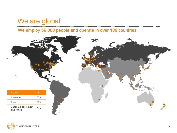 We are global We employ 56, 000 people and operate in over 100 countries