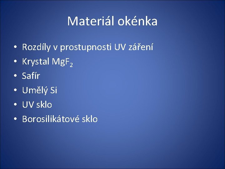 Materiál okénka • • • Rozdíly v prostupnosti UV záření Krystal Mg. F 2