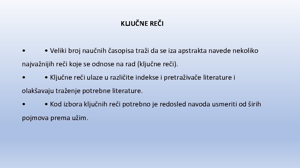 KLJUČNE REČI • • Veliki broj naučnih časopisa traži da se iza apstrakta navede