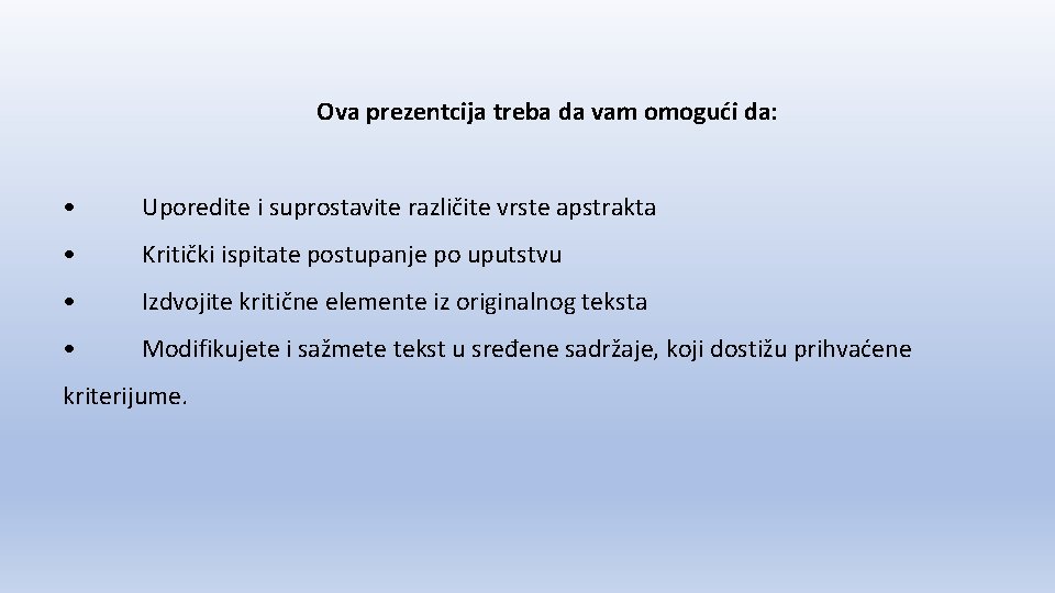 Ova prezentcija treba da vam omogući da: • Uporedite i suprostavite različite vrste apstrakta