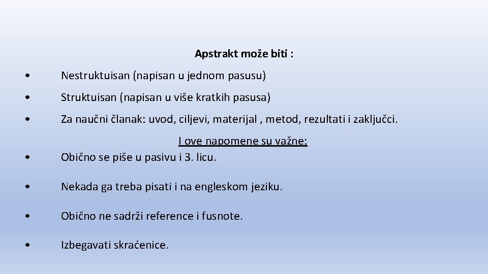 Apstrakt može biti : • Nestruktuisan (napisan u jednom pasusu) • Struktuisan (napisan u