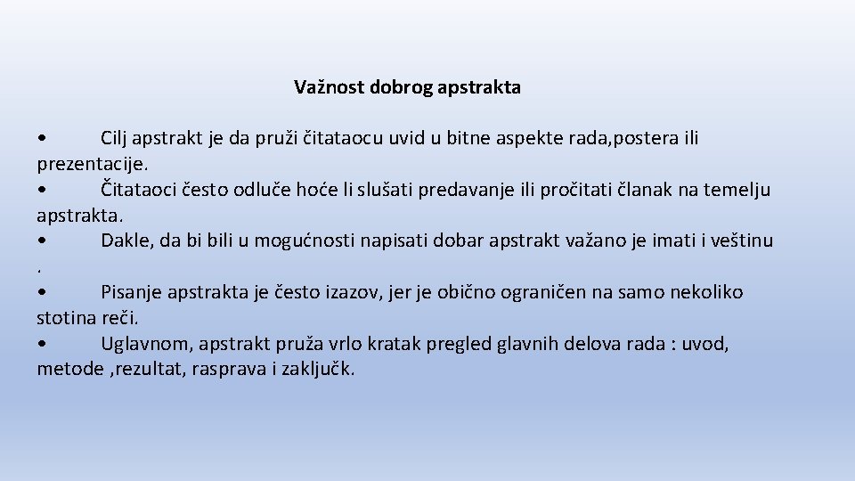 Važnost dobrog apstrakta • Cilj apstrakt je da pruži čitataocu uvid u bitne aspekte