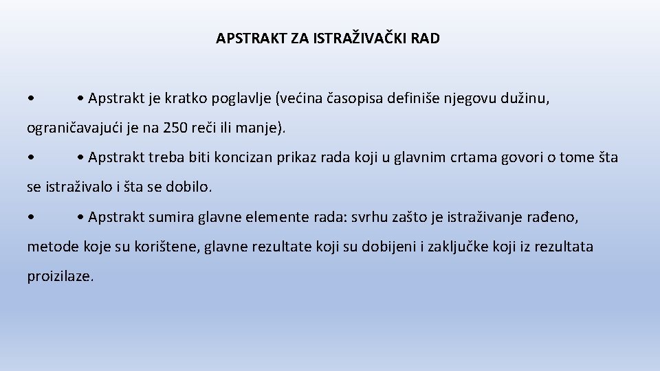 APSTRAKT ZA ISTRAŽIVAČKI RAD • • Apstrakt je kratko poglavlje (većina časopisa definiše njegovu