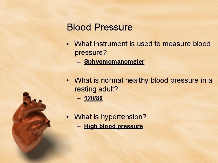 Blood Pressure • What instrument is used to measure blood pressure? – Sphygmomanometer • Blood Pressure • What instrument is used to measure blood pressure? – Sphygmomanometer •