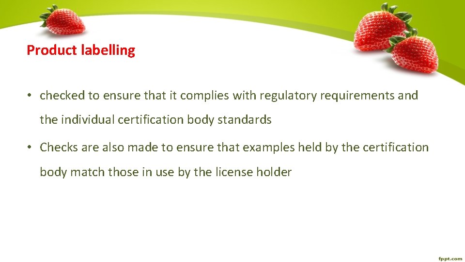 Product labelling • checked to ensure that it complies with regulatory requirements and the