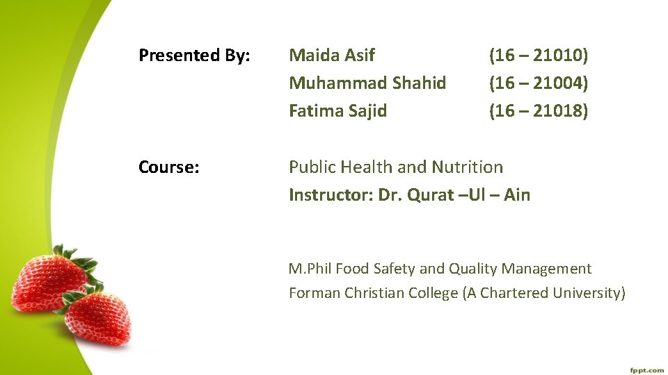 Presented By: Maida Asif Muhammad Shahid Fatima Sajid (16 – 21010) (16 – 21004)