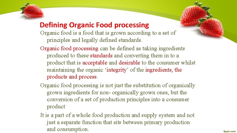 Defining Organic Food processing Organic food is a food that is grown according to