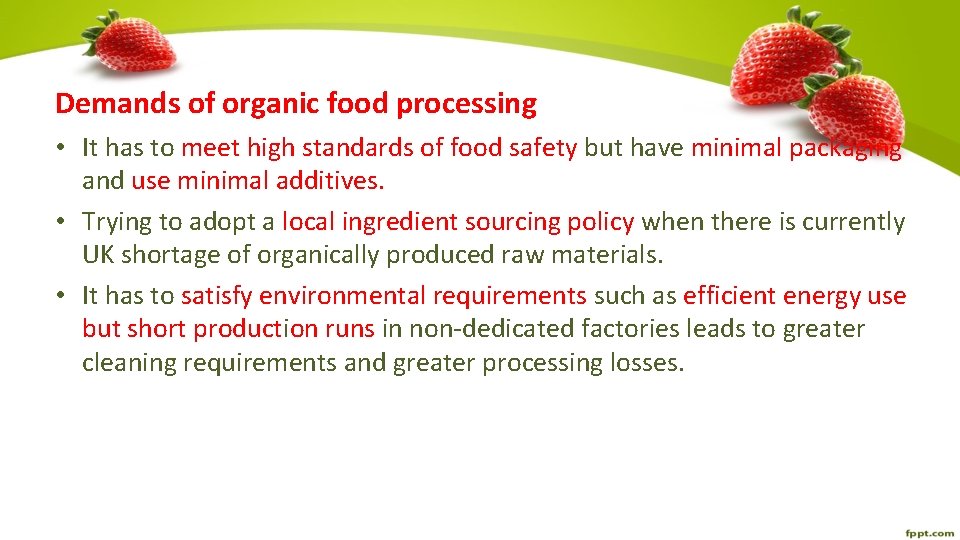 Demands of organic food processing • It has to meet high standards of food