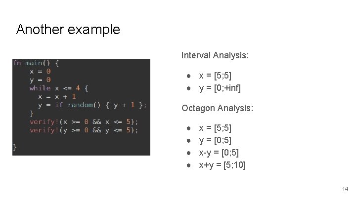 Another example Interval Analysis: ● x = [5; 5] ● y = [0; +inf]
