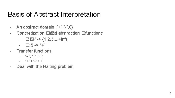 Basis of Abstract Interpretation - - An abstract domain (“+”, ”-”, 0) Concretization ��