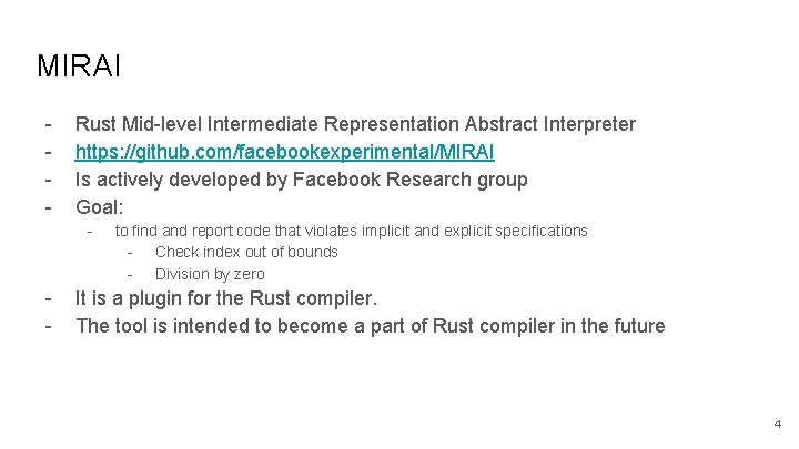 MIRAI - Rust Mid-level Intermediate Representation Abstract Interpreter https: //github. com/facebookexperimental/MIRAI Is actively developed