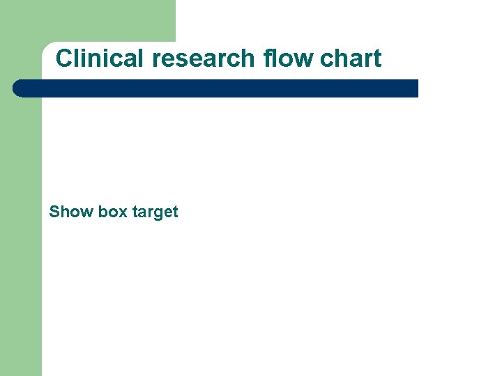 Clinical research flow chart Show box target 