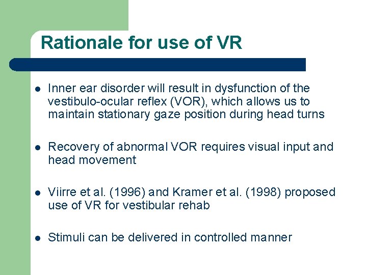 Rationale for use of VR l Inner ear disorder will result in dysfunction of