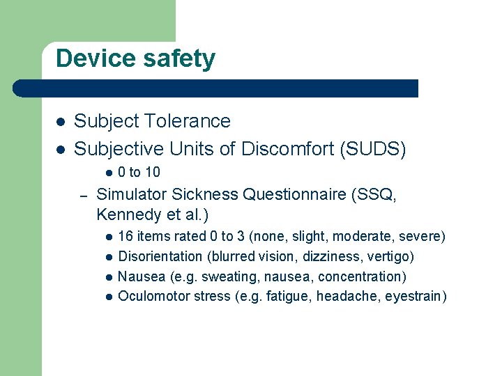 Device safety l l Subject Tolerance Subjective Units of Discomfort (SUDS) l – 0